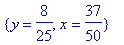 {y = 8/25, x = 37/50}