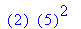 ``(2)*``(5)^2
