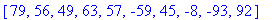 VECTOR([79, 56, 49, 63, 57, -59, 45, -8, -93, 92])