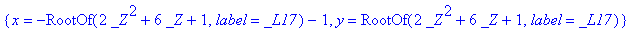 {x = -RootOf(2*_Z^2+6*_Z+1,label = _L17)-1, y = Roo...