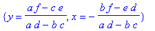 {y = (a*f-c*e)/(a*d-b*c), x = -(b*f-e*d)/(a*d-b*c)}...