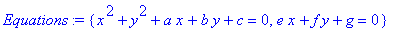 Equations := {x^2+y^2+a*x+b*y+c = 0, e*x+f*y+g = 0}...