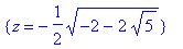 {z = -1/2*sqrt(-2-2*sqrt(5))}