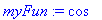 myFun := cos