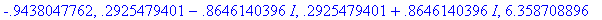 -.9438047762, .2925479401-.8646140396*I, .292547940...