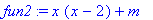 fun2 := x*(x-2)+m