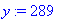y := 289