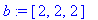 b := [2, 2, 2]