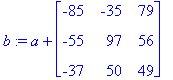 b := a+matrix([[-85, -35, 79], [-55, 97, 56], [-37,...