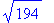 sqrt(194)